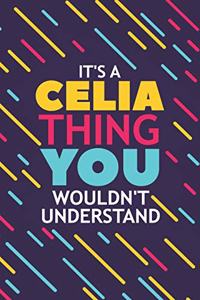 It's a Celia Thing You Wouldn't Understand