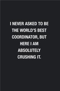 I Never Asked To Be The World's Best Coordinator
