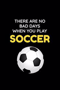 There Are No Bad Days When You Play Soccer