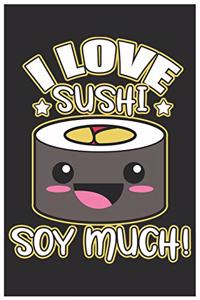 I Love Sushi Soy Much!