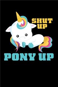 Shut Up Pony Up