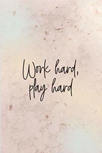 Work hard, play hard