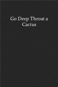 Go Deep Throat a Cactus