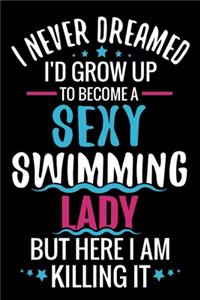 I never Dreamed I'd grow up to become a Sexy Swimming Lady