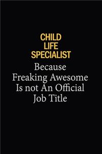 Child Life Specialist Because Freaking Awesome Is Not An Official Job Title