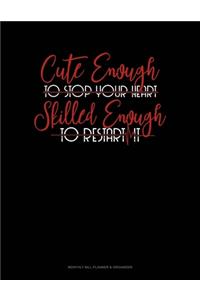 Cute Enough To Stop Your Heart, Skilled Enough To Restart It