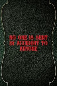 No One Is Sent By Accident To Anyone