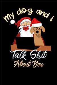 my dog and i talk shit about you