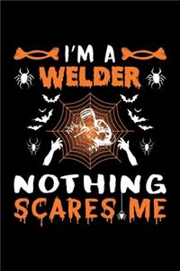 I'm A Welder Nothing Scares Me