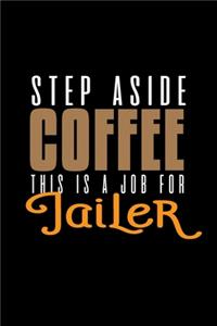 Step aside jailer. This is a job for jailer
