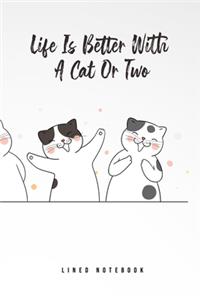 Life Is Better With A Cat Or Two