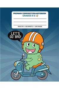 Primary Composition Notebook Grades K-2 Let's Go Bro!