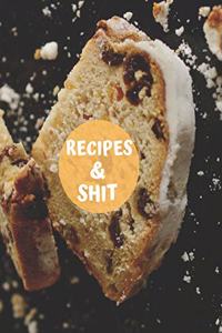 Recipes & Shit