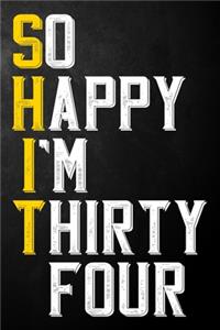 So Happy I'm Thirty Four