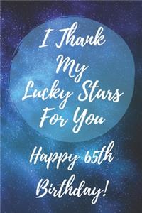 I Thank My Lucky Stars For You Happy 65th Birthday