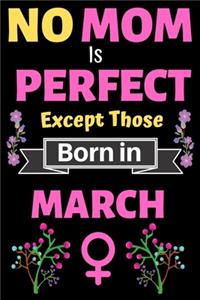 No Mom Is Perfect Except Those Born in March