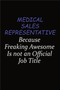 Medical Sales Representative Because Freaking Awesome Is Not An Official Job Title