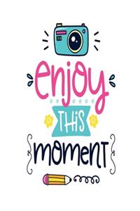 Enjoy This Moment