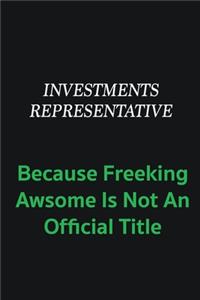 Investments Representative because freeking awsome is not an offical title