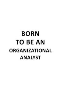 Born To Be An Organizational Analyst