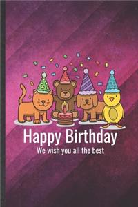 Happy Birthday We Wish You All the Best: Funny Blank Lined Pet Owner Notebook/ Journal, Graduation Appreciation Gratitude Thank You Souvenir Gag Gift, Fashionable Graphic 110 Pages