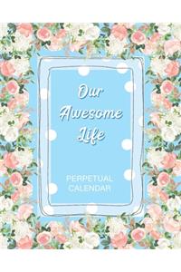 Our Awesome Life Perpetual Calendar