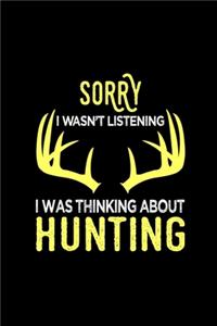 Sorry I Wasn't Listening I Was Thinking About Hunting
