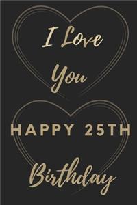 I Love You Happy 25th Birthday