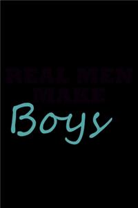 Real Men Make Boys