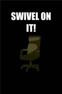 swivel on it!