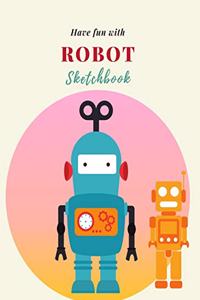 Have fun with Robot Sketchbook