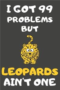 I Got 99 Problems But Leopards Ain't One