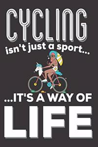 Cycling Isn't Just A Sport It's A Way Of Life