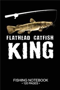 Flathead Catfish King Fishing Notebook 120 Pages
