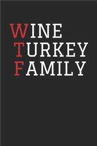 Thanksgiving Notebook - WTF Wine Turkey Family Journal - Thanksgiving Gift for Him and Her - Thanksgiving Diary