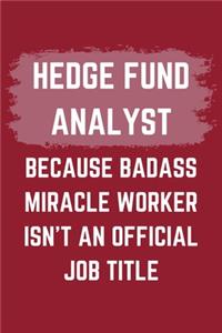 Hedge Fund Analyst Because Badass Miracle Worker Isn't An Official Job Title
