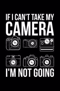 If I Can't Take My Camera I'm Not Going