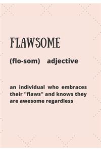 Flawsome (Flosom) Adjective an Individual Who Embraces Their 