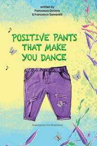 Positive Pants That Make You Dance