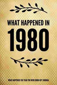 What Happened In 1980 - What Happened During Your Birth Year Gift Journal