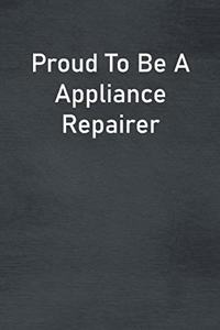 Proud To Be A Appliance Repairer