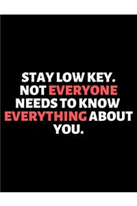Stay low Key Not Everyone Need To Know Everything About You