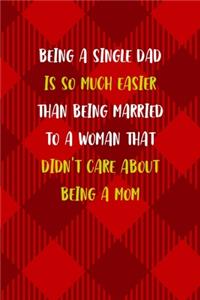 Being A Single Dad Is So Much Easier Than Being Married To A Woman That Didn't Care About Being A Mom