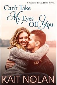Can't Take My Eyes Off You: A Small Town Romantic Suspense