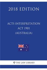 Acts Interpretation Act 1901 (Australia) (2018 Edition)