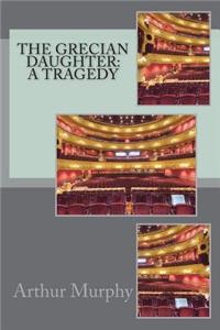 The Grecian daughter
