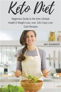 Keto Diet: Beginners Guide to the Keto Lifestyle: Health & Weight Loss, Over 50+ Easy Low-Carb Recipes