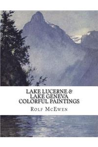 Lake Lucerne & Lake Geneva - Colorful Paintings