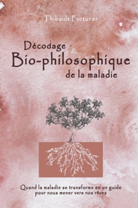 Décodage bio-philosophique de la maladie