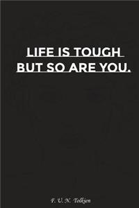 Life Is Tought But So Are You: Motivation, Notebook, Diary, Journal, Funny Notebooks